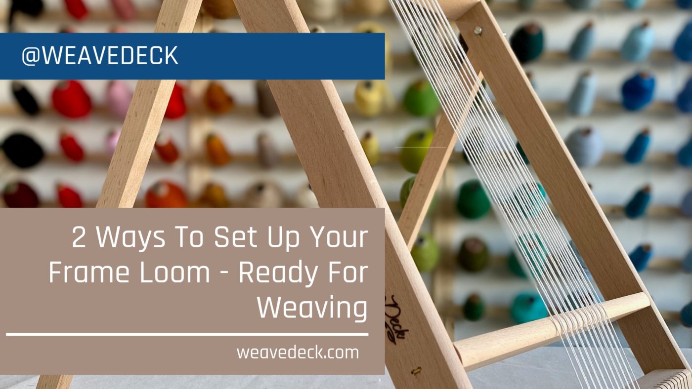 Weave Deck Video - 3 Ways To Warp A Frame Loom