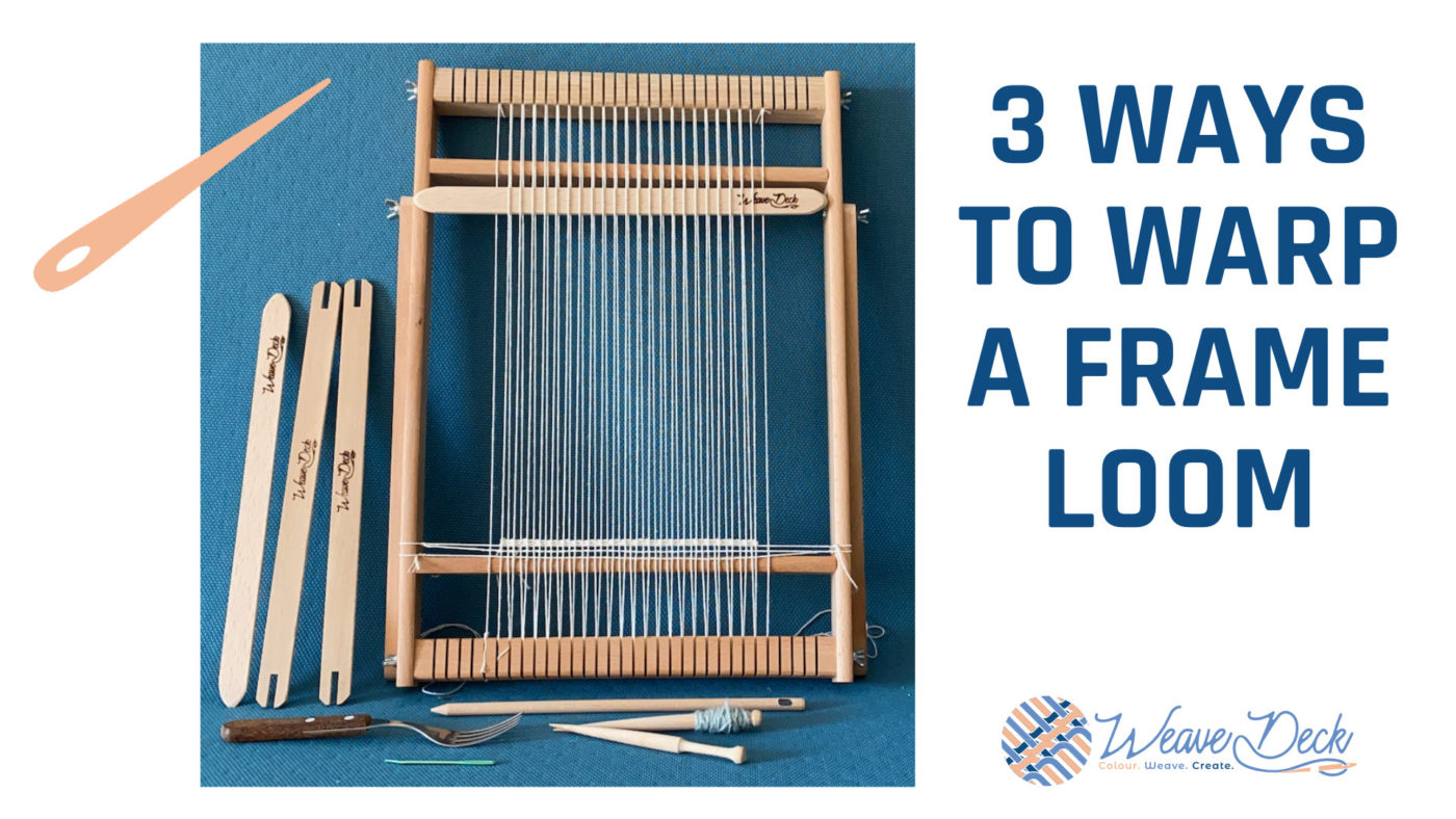 3 ways to warp a frame loom - Weave Deck